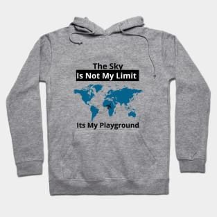 The Sky Is Not My Limit Its My Playground Hoodie